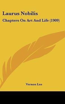 Laurus Nobilis Chapters on Art and Life (1909) NEW