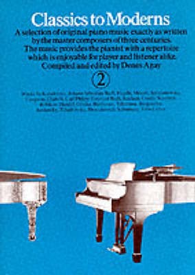 Classics to Moderns for Piano Bk. 2 by Music Sales Ltd (Paperback 