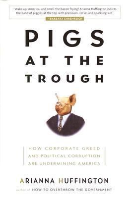 Pigs at the Trough, Arianna Huffington, Very Good Book