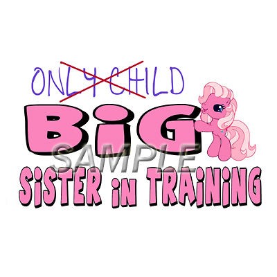 MY LITTLE PONY BIG SISTER IRON ON TRANSFER 3 SIZES