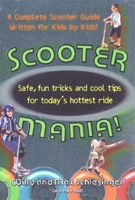 Scooter Mania Fun Tricks and Cool Tips for Todays Ho