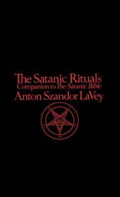The Satanic Rituals Companion to The Satanic Bible