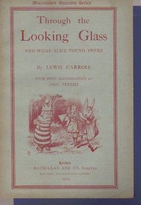 THROUGH THE LOOKING GLASS LEWIS CARROLL MACMILLAN SIXPENNY SERIES 1904 