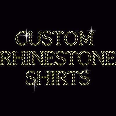   Rhinestone Bling Shirts All Colors Available Create Your Own TShirt