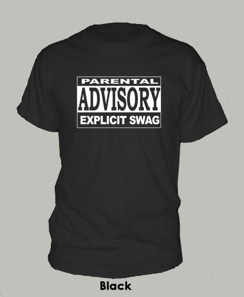   SWAG   PARENTAL ADVISORY ~ T SHIRT hip hop rap ALL SIZES & COLORS