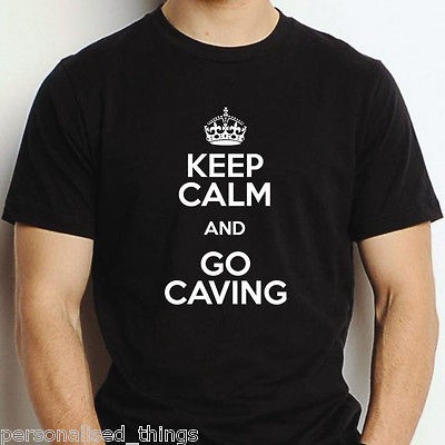   CALM AND GO CAVING T SHIRT SIZES UNIQUE HELMET SUIT LADDERS OVERALLS