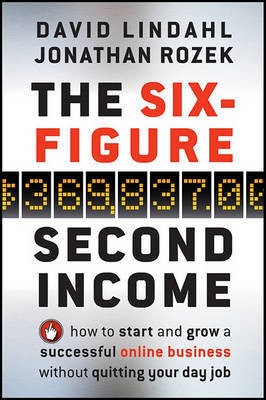 Six Figure Second Income by David Lindahl; Jonathan Ro