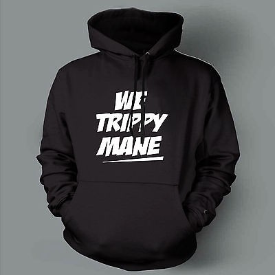 WE TRIPPY MANE drake lil wayne wiz khalifa SHIRT FUNNY RAP HIP HOP 