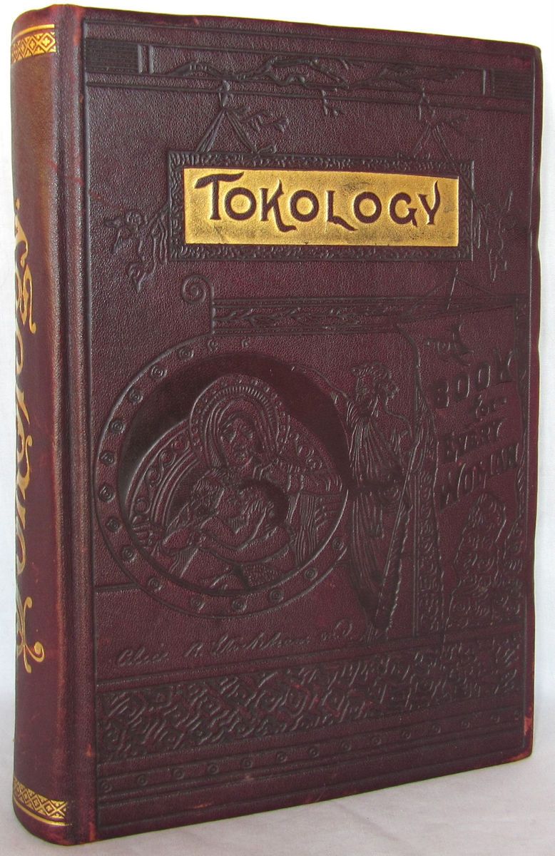 TOKOLOGY A BOOK FOR EVERY WOMAN BY ALICE B STOCKHAM WITH PLATES 