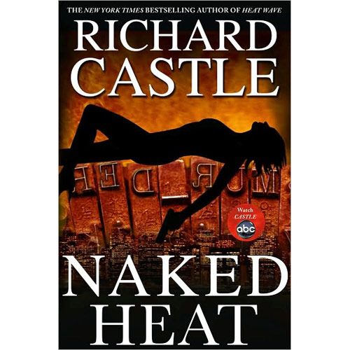 Naked Heat by Richard Castle 2010, Hardcover