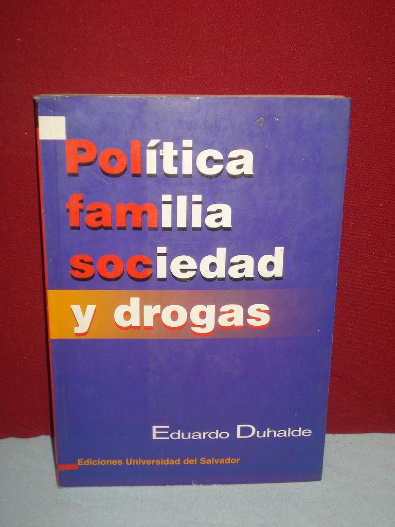 Politica Familia Sociedad Y Drogas Eduardo Duhalde