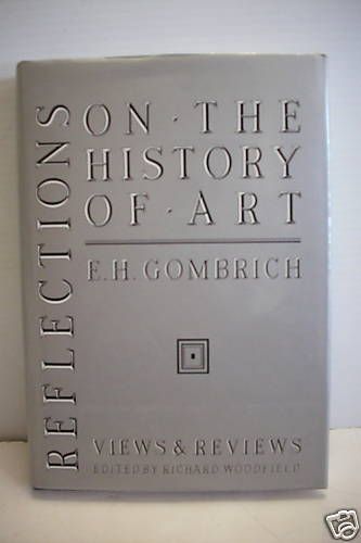 Reflections on The History of Art E H Gombrich w DJ 0520061896