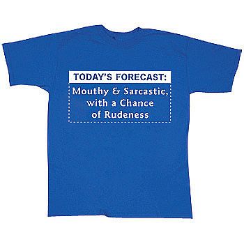 New Todays Forecast Mouthy Sarcastic with A Chance of Rudeness Blue T