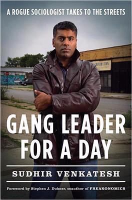 Gang Leader for a Day A Rogue Sociologist Takes to the Streets