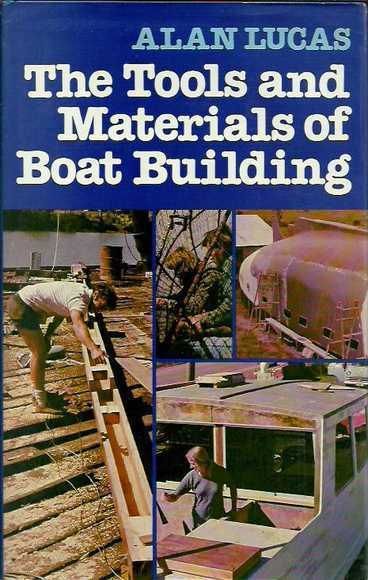 The Tools and Materials of Boat Building by Alan Lucas