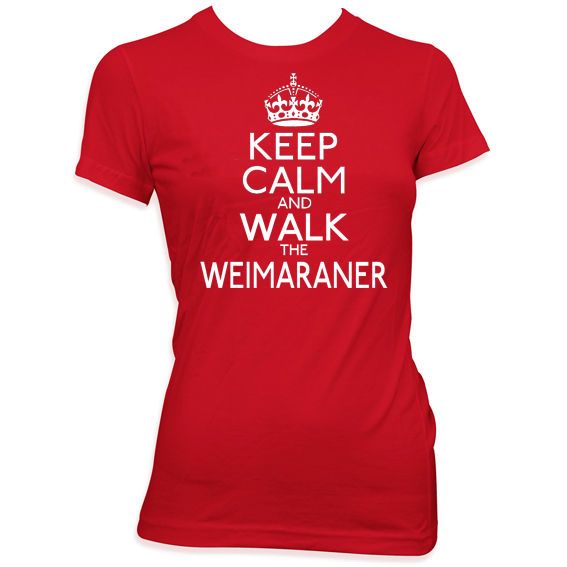 KEEP CALM AND WALK THE WEIMARANER LADIES DOG T SHIRT WOMENS PET GIFT